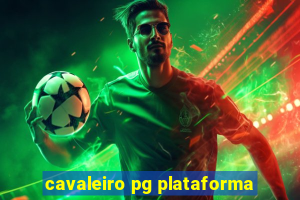 cavaleiro pg plataforma